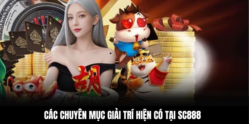 Các chuyên mục giải trí hiện có tại SC888